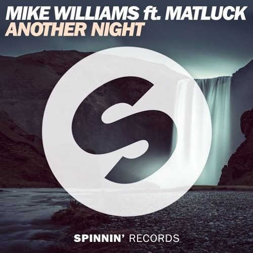 Mike Williams feat. Matluck - Another Night (Dantec Remix)