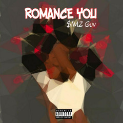 Romance You (Prod. $!MZ Guv)