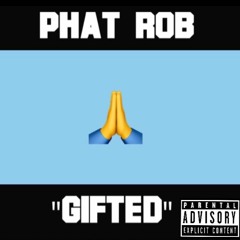 Phat Rob - "Gifted"