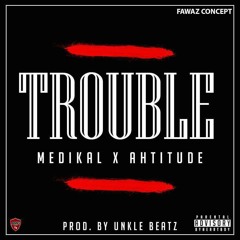 Trouble Feat Ahtitude (Prod.by UnkleBeatz)