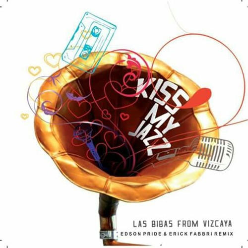 Las Bibas From Vizacaya - Kiss My Jazz (Edson Pride & Erick Fabbri Remix).mp3