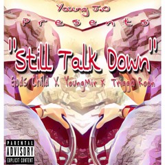Young J.O - Still Talk Down Ft. YoungMir X Gods Child X Trigga Roon