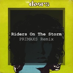 The Doors - Riders On The Storm (PRIMAXS Remix)