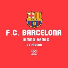 Himno Del Barcelona F.C. (Rmx) By Dj Rivera - I.R.
