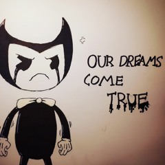 Our Dreams Come True - A BATIM Fan Song