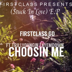 FirstClass Trey - Choosin Me Ft TrillYoungin (Layemdown) [Prod By. Foreign Beats]