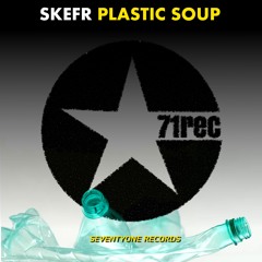SKEFR - Plastic Soup [OUT NOW]