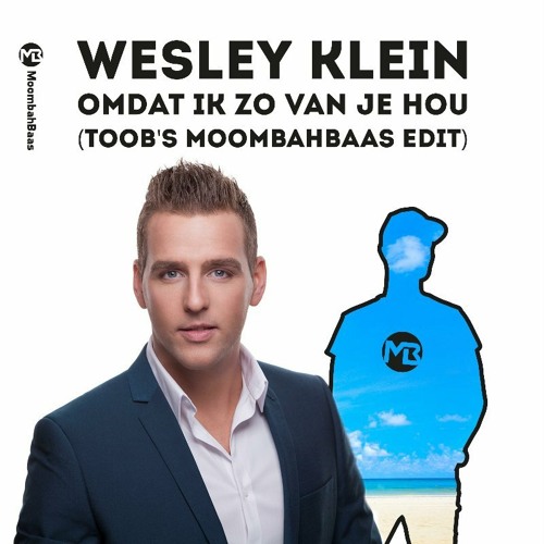 Wesley Klein - Omdat Ik Zo Van Je Hou (Toob's Moombahbaas Edit)(FREE DOWNLOAD)