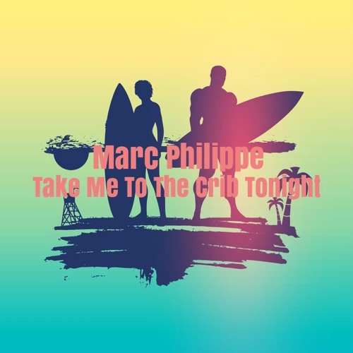 Stream Marc Philippe Take Me To Your Crib Tonight (Original mix) by