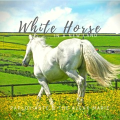 Paploviante & The Alexx Marie - White Horse in a New Land