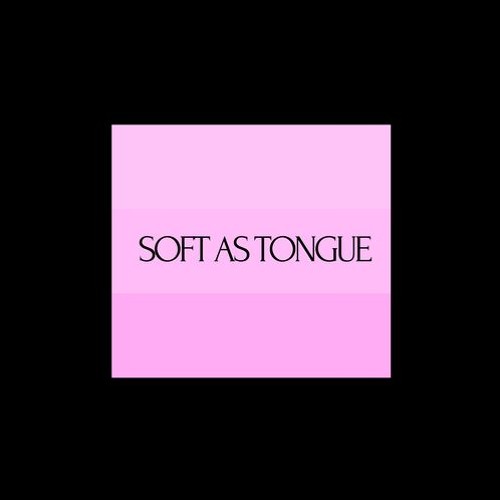 Soft As Tongue