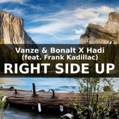 Vanze & Bonalt X Hadi (Feat. Frank Kadillac) - Right Side Up (Press buy for free DL)