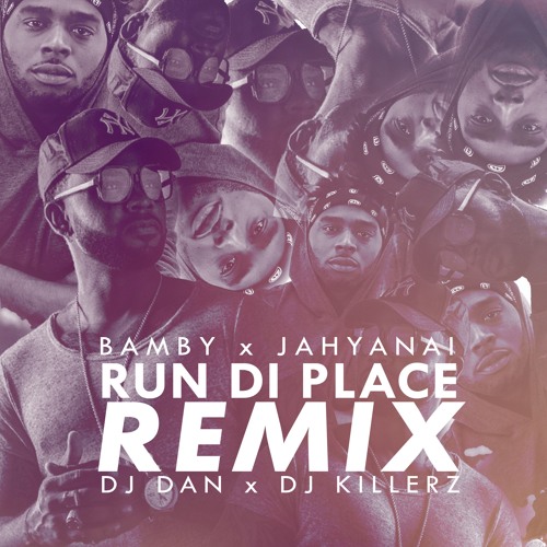 Bamby x Jahyanai - Run di place (Dj Dan x Dj Killerz Remix)