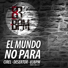 EL MUNDO NO PARA feat. (CIREL - DESERTOR - 83BPM)
