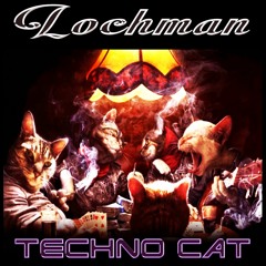 😷😷 Lochman "Techno Cat" (ORIGINAL TRACK)      😷 Free Downnload 😷