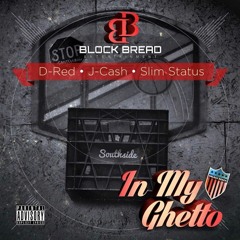 D-RED, J-CASH & SLIM STATUS - IN MY GHETTO
