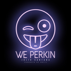 Julio Santana - We Perkin (Prod. By Breez Beatz)