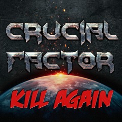 Crucial Factor - Kill Again [Free Download] 🔥