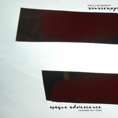 Opaque Adolescence MKII