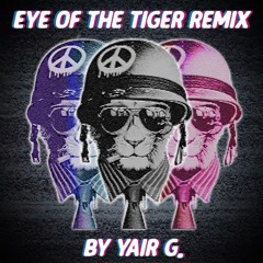 Eye of the tiger -  Survivor (Yair G remix)