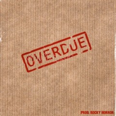 Overdue (Prod. Rock Burwell)