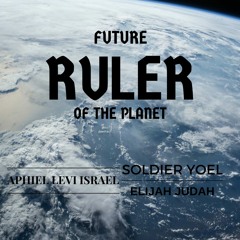 Future Ruler Of The Planet Mastered- Feat. Soldier Yoel, Elijah Judah
