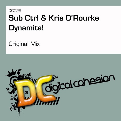 Sub Ctrl & Kris O'Rourke - Dynamite (Original Mix)- Release Date: 01/05/17