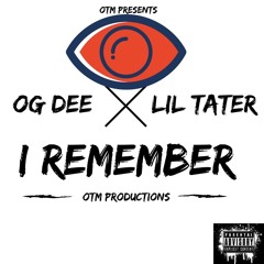 OG Dee X Lil Tater-I Remember