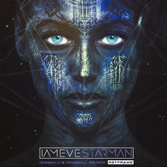 Starman - IAMEVE -(DISSØLV x Mixwell RMX) {Euphoric.Net Premiere}
