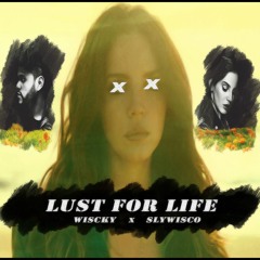 Lana Del Rey - Lust For Life Ft. The Weeknd (Wiscky X SlyWisco Cover)