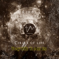 Circle Of Life - Keybe,SEGG (Veytik Remix)(Forthcoming on AVM)