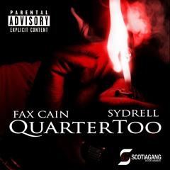 Quartertoo (ft. Fax Cain , Sydrell )