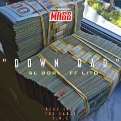 DOWN BAD- FF LITO FT. SL BORII
