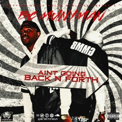 Aint Going Back N Forth (Mastered)