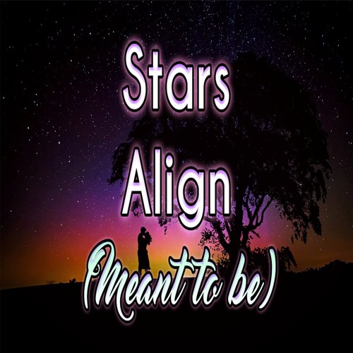 Stars Align (Meant to be)- Hands Up