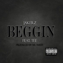 Beggin (Feat. TEE) Prod. Vic Nasty
