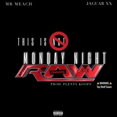 Monday Night Raw - Mr Meach x Jaguar XX (Prod. Plenty Koops)