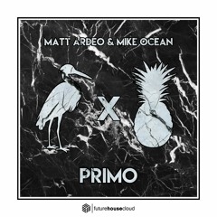 Matt Ardeo & Mike Ocean - Primo *FREE DOWNLOAD*