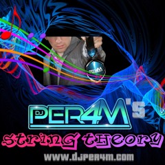 DJ Per4m's String Theory