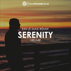 HKLMR - Serenity (Kin Le Max Remix)