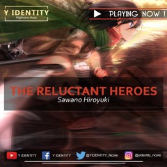 [Nightcore] The Reluctant Heroes - Sawano Hiroyuki