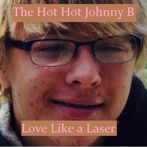 Love Like a Laser by The Hot Hot Johnny B