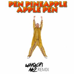Piko Taro - Pen Pineapple Apple Pen (Whoopi Nez remix) (free dl)