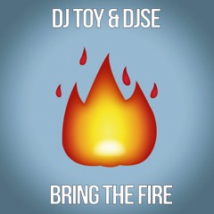 DJ Toy & DJSE - Bring The Fire (free dl)