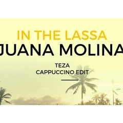 In The Lassa - Juana Molina (Teza Cappuccino Edit) (free dl click BUY)))
