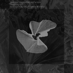 TH104 Toxism - Nothing Between (Original Mix)