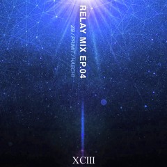 XCIII Relay Mix Ep.04 [ HAECHI, ZB, PRIMIT ]