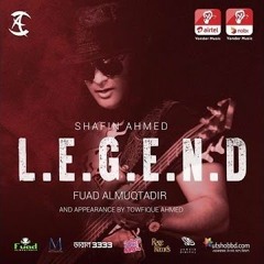 LEGEND by Shafin Ahmed ft Fuad Al Muqtadir