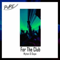 Myten & Dope - For The Club
