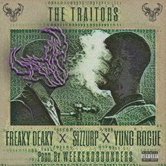 Sizzurp x Freaky Deaky x Yung Rogue - The Traitors (Prod by. Weekend Rounders)